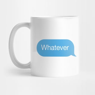 Chat bubble, messenger reply 'Whatever' Mug